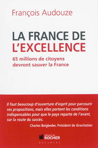 La France de l'excellence : 65 millions de citoyens devront sauver la France