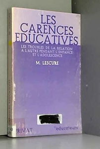 Les Carences éducatives : les troubles de la relation à l'autre pendant l'enfance et l'adolescence