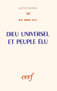 Dieu universel et peuple élu : l'universalisme religieux en Israël depuis les origines jusqu'à la veille des luttes maccabéennes