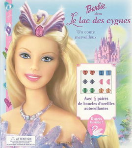 Barbie dans le lac des cygnes : un conte merveilleux : avec 6 paires de boucles d'oreilles autocollantes