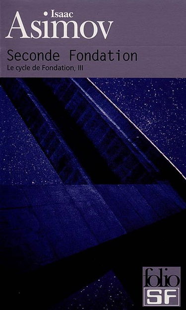 Le cycle de Fondation. Vol. 3. Seconde fondation