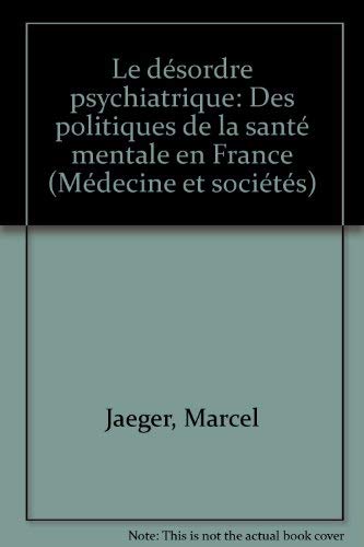 Le Désordre psychiatrique : des politiques de la santé mentale en France