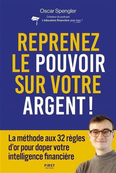 Reprenez le pouvoir sur votre argent : la méthode aux 32 règles d'or pour doper votre intelligence financière