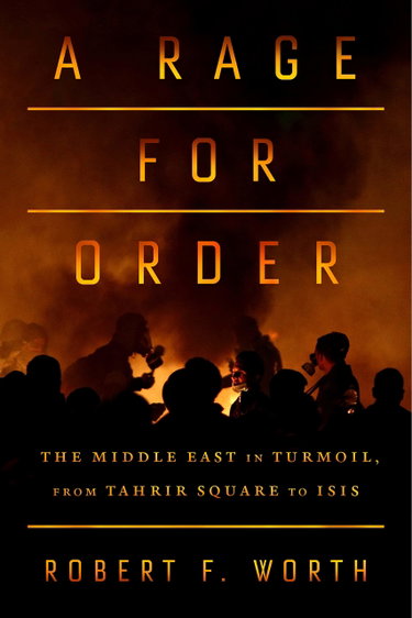 Couverture de A Rage for Order: The Middle East in Turmoil, from Tahrir Square to ISIS