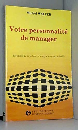 Votre personnalité de manager : les styles de direction en analyse transactionnelle