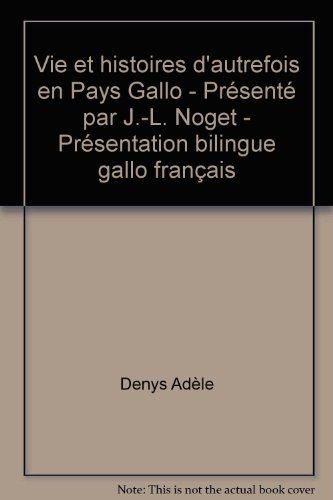Couverture de Vie et histoires d'autrefois en Pays Gallo - Présenté par J.-L. Noget - Présentation bilingue gallo français