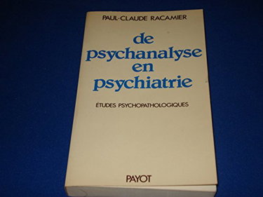 Couverture de De psychanalyse en psychiatrie : études psychopathologiques : travaux reunis
