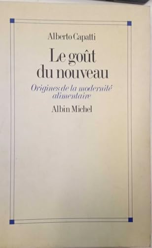 Le Goût du nouveau : origine de la modernité alimentaire