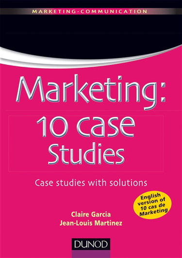 Marketing : 10 case studies : case studies with solutions
