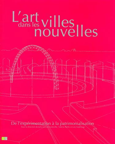 L'art dans les villes nouvelles : de l'expérimentation à la patrimonialisation