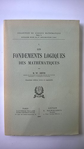 Les fondements logiques des mathématiques [Board book] [Jan 01, 1955] Beth E. W.