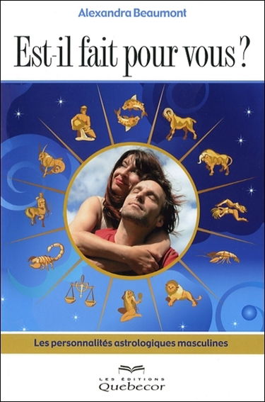 Est-il fait pour vous ? : les personnalités astrologiques masculines