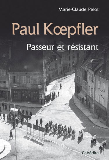 Paul Koepfler : passeur et résistant : 1921-1943