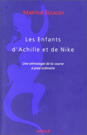 Les Enfants d'Achille et de Nike : ethnologie de la course à pied ordinaire