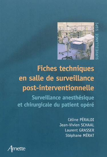 Couverture de Fiches techniques en salle de surveillance post-interventionnelle : surveillance anesthésique et chirurgicale du patient opéré