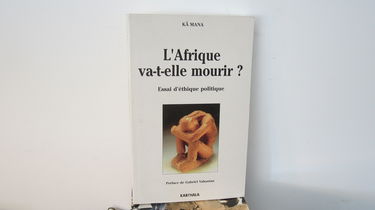 L'Afrique va-t-elle mourir ? : essai d'éthique politique