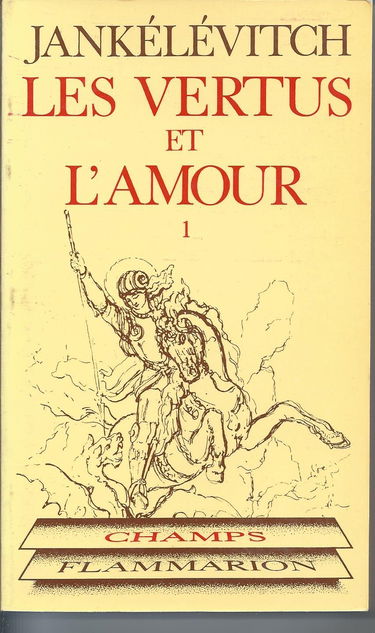 Les Vertus et l'amour. Vol. 1. De la vertu. Le Courage et la fidélité. La Sincérité