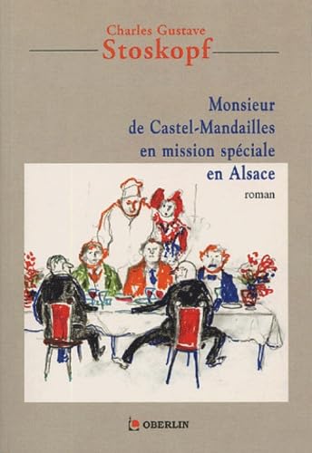 Monsieur de Castel-Mandailles en mission spéciale en Alsace