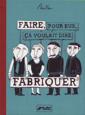 Faire pour eux, ça voulait dire fabriquer