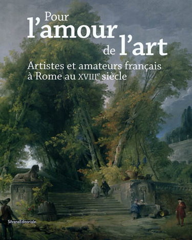 Couverture de Pour l'amour de l'art : artistes et amateurs français à Rome au XVIIIe siècle