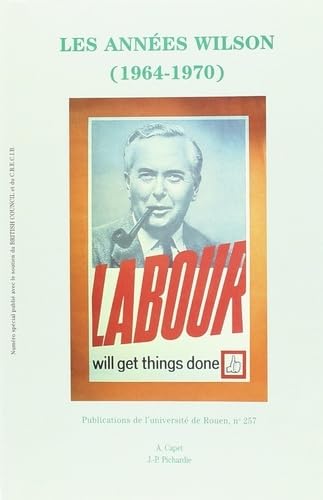 Cercles. The Wilson Years (1964-1970) : actes du colloque organisé à l'Université de Rouen les 11 et 12 décembre 1998. Les années Wilson (1964-1970)