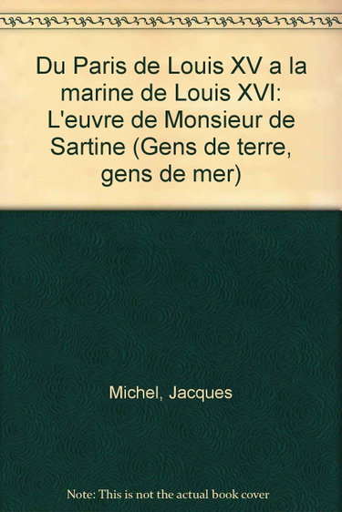 Couverture de Du Paris de Louis XV à la Marine de Louis XVI, l'oeuvre de Monsieur de Sartine : 01 : La Vie de la capitale