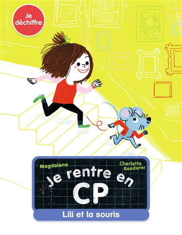 Je rentre en CP. Lili et la souris : je déchiffre