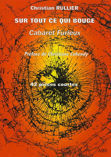 Sur tout ce qui bouge : cabaret furieux : 42 pièces courtes