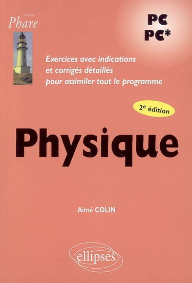 Physique : exercices avec indications et corrigés détaillés pour assimiler tout le programme, PC, PC*