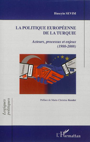 La politique européenne de la Turquie : acteurs, processus et enjeux, 1980-2008