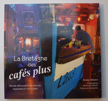 La Bretagne des cafés plus : guide des bistrots atypiques et sympathiques