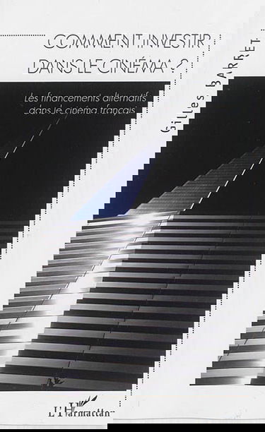 Comment investir dans le cinéma ? : les financements alternatifs dans le cinéma français