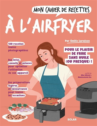 Couverture de Mon cahier de recettes à l'Airfryer : pour le plaisir de frire sans huile (ou presque) ! par Emilie Laraison