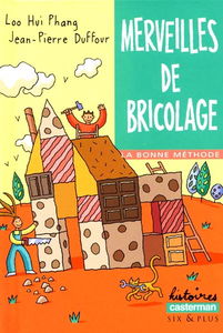 La bonne méthode. Vol. 2001. Merveilles de bricolage