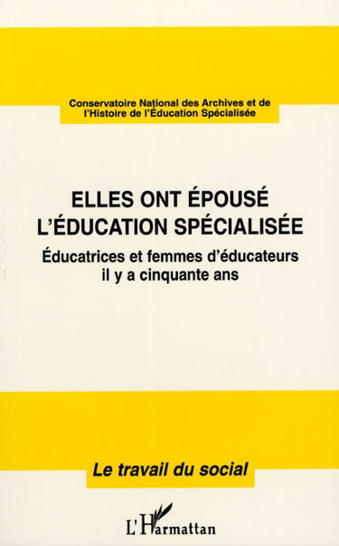 Elles ont épousé l'éducation spécialisée : éducatrices et femmes éducateurs il y a cinquante ans
