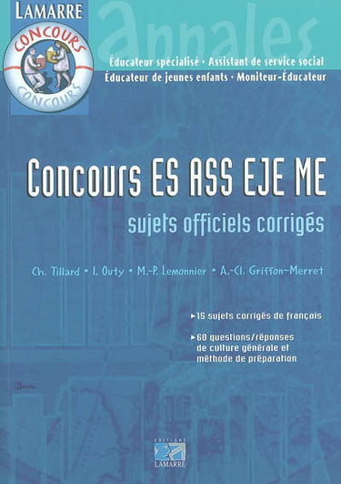 Concours ES, ASS, EJE, ME : annales corrigées : 15 sujets corrigés de français, 60 questions-réponses de culture générale et méthode de préparation