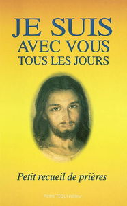 Je suis avec vous tous les jours : petit recueil de prières