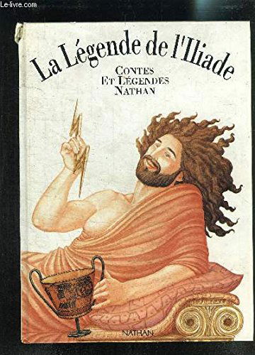 La Légende de l'Iliade : d'après Homère