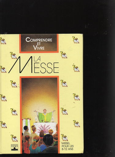 Comprendre et vivre la messe / missel pour les 8-12 ans