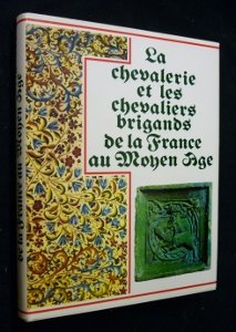 Couverture de La Chevalerie et les chevaliers brigands de la France au Moyen Âge