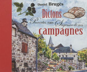 Dictons, proverbes et autres sagesses de nos campagnes