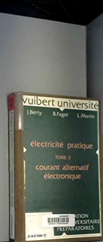 Electricité pratique. Vol. 2. Courant alternatif électronique