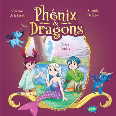 Phénix et dragons. Astra lumina