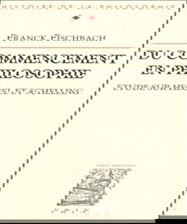 Du commencement en philosophie : étude sur Hegel et Schelling