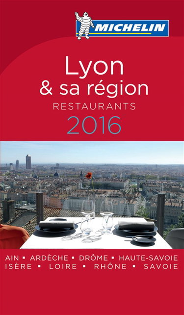 Couverture de Lyon & sa région : les meilleures tables de la région lyonnaise par Manufacture française des pneumatiques Michelin