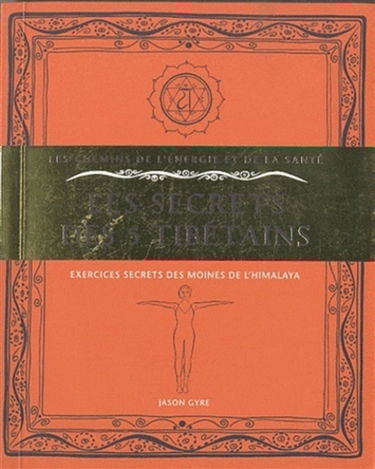 Les secrets des 5 Tibétains : exercices secrets des moines de l'Himalaya