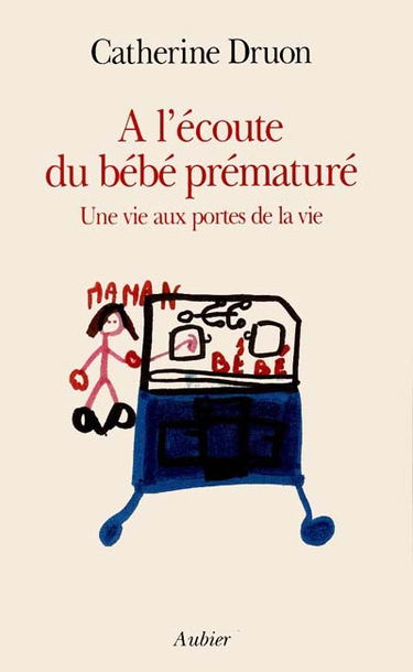 A l'écoute du bébé prématuré : une vie aux portes de la vie