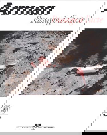 Arman. Passage A L'Acte