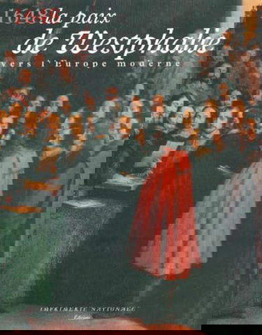 1648, paix de Westphalie, vers l'Europe moderne : exposition, Hôtel de la Monnaie, 15 sept.-31 oct. 1998, Paris