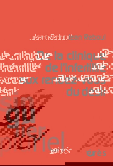 De la clinique de l'infertilité aux rendez-vous du désir